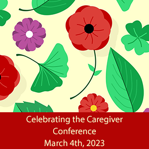 REGISTER NOW  for the Celebrating the Caregiver Conference2023